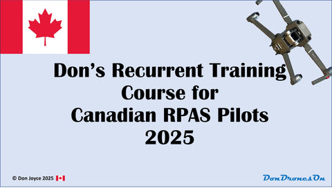 Don's Recurrent Training Course for Canadian RPAS Pilots 2025 (Recency)